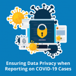 Bsg Opinion Ensuring Data Privacy When Reporting On Covid 19 Cases
