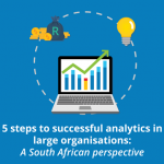 5 Steps To Successful Analytics In Large Organisations A South African Perspective